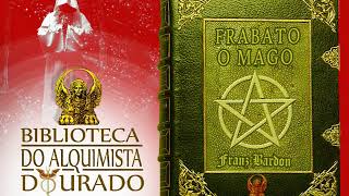 Frabato o Mago  Audiolivro Biblioteca do Alquimista Dourado [upl. by Ettereve987]