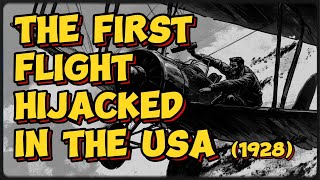 The First Flight Hijacked in the USA 1928 [upl. by Downs]