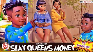 TT Comedian SLAY QUEENS MONEY Episode 2BEST WAYS TO MAKE MONEY AND INVEST [upl. by Divad783]