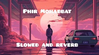 Phir Mohabbat song slowed and reverb [upl. by Neal]