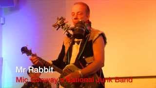 Mr Rabbit Mic Conways National Junk Band [upl. by Anaujnas]