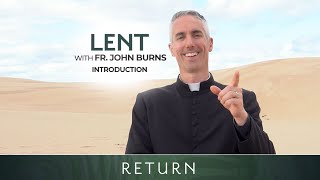 Introduction  Return Lent with Fr John Burns [upl. by Eceinhoj699]