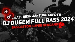 BASS BIKIN JANTUNG COPOT  DJ DUGEM FULL BASS 2024  BASS BETON SUPER NENDANG [upl. by Aniraz]