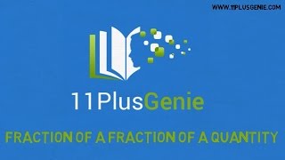 11 Plus Genie Maths – Fraction of a fraction of a quantity [upl. by Brier]