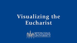 Visualizing the Eucharist [upl. by Ahsiener]