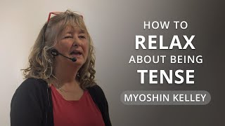 How to Relax About Being Tense  with Myoshin Kelley [upl. by Ardnued233]