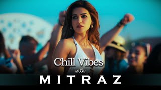 Chill Vibes with Mitraz ACV Chill House Mix  Mitraz Mashup 2024 [upl. by Enimrej]