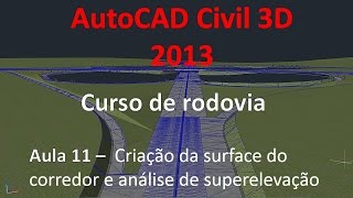 Civil 3D 2013  Curso de Rodovia  Aula 11  Surface do corredor e análise de superelevação [upl. by Kostival785]