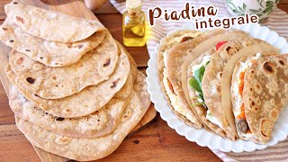 PIADINA INTEGRALE allOlio dOliva  Senza Lievito  Piadine Fatte in Casa  3 idee per farcirle [upl. by Canute]