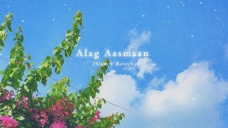 Anuv Jain  Alag Aasmaan  Slow  Reverb ✨💙 [upl. by Childers]