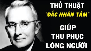 Thủ Thuật ĐẮC NHÂN TÂM giúp bạn đột phá trong đối nhân xử thế  Linh Hoạt Và Khôn Ngoan [upl. by Alyn]