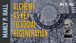 Manly P Hall Alchemy as Key to Social Regeneration [upl. by Maeve]