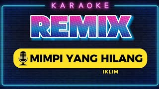 MIMPI YANG HILANG  IKLIM  REMIX karaoke  ORG 2025 [upl. by Namialus]