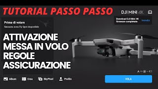 DJI MINI 4k  ATTIVAZIONE MESSA IN VOLO REGOLE e ASSICURAZIONE [upl. by Demitria]