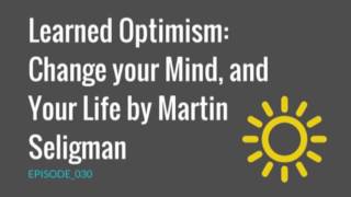 Learned Optimism Change your Mind and Your LIfe by Martin Seligman [upl. by Apostles]