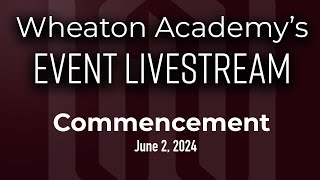 Wheaton Academy Commencement [upl. by Lindie]