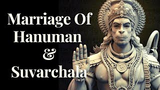 Why Hanuman Married Suvarchala Devi While Being A Brahmachari [upl. by Shaine964]