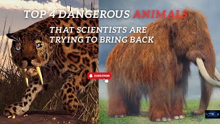 Top 4 Dangerous Extinct Animals that Scientists Trying to Bring Back  Earth 4K  In Future  2026 [upl. by Hevak]