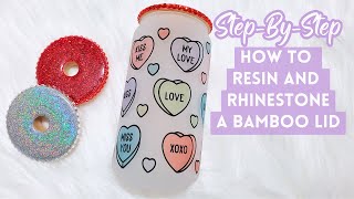 How to Resin and Rhinestone a Bamboo Lid Step by Step Beginners Tutorial [upl. by Eelibuj]