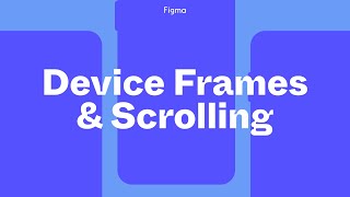 Figma Tutorial Device Frames and Scrolling [upl. by Staal]