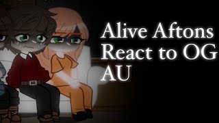 Alive Aftons React to OG AU  Old alive AU  Reaction Video  Afton Family  Reupload [upl. by Analat]