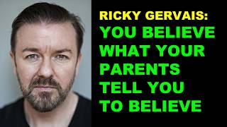 RICKY GERVAIS PEOPLE BELIEVE IN GOD BECAUSE THEIR PARENTS DID [upl. by Jorry948]