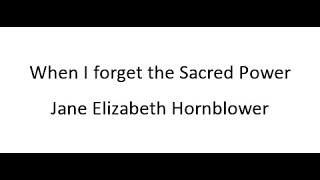 When I forget the Sacred Power  Jane Elizabeth Hornblower [upl. by Alleunamme]