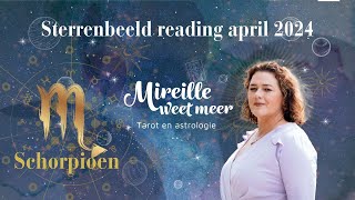 ♏️ SCHORPIOEN APRIL 2024 TAROT VOORSPELLING MIREILLE VAN RIJN MEDIUM PARAGNOST ASTROLOGE [upl. by Nolahc]