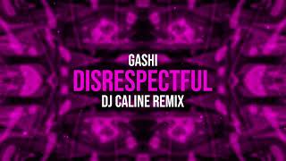 Gashi  Disrespectful Dj Caline Remix [upl. by Philina]