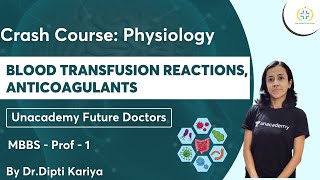 Blood Transfusion Reactions  Physiology  MBBS Prof 1  Unacademy Future Doctors  DrDipti Kariya [upl. by Honig]