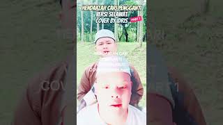 HENDAKLAH CARI PENGGANTI VERSI SELAWAT COVER BY IDRIS PART 1 [upl. by Nemad901]