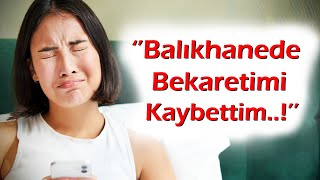 KEŞKE YAPMASAYDIM  281Bölüm Balıkhanede Bekaretimi KaybettimZorla Sahip Oldu ve [upl. by Pytlik]