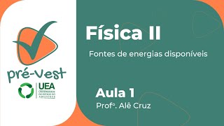 FÍSICA  FIS2  AULA 1 FONTES DE ENERGIAS DISPONÍVEIS [upl. by Emor208]