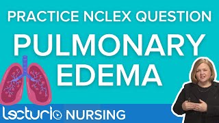 Pulmonary Edema NCLEX Style Question Answer and Rationale Walk Through  Lecturio NCLEX Review [upl. by Hammerskjold683]