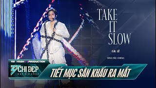 TAKE IT SLOW  GIL LÊ Tiết Mục Solo  CHỊ ĐẸP ĐẠP GIÓ 2024 [upl. by Lucille]