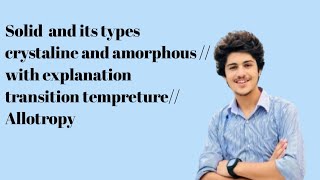 Type of solid crystalone solid and Amorphous Solid Trantion tempretur Allotropy With axample by [upl. by Olzsal]