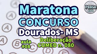 ✅CONCURSO MARATONA CONCURSO DOURADOS  MS Aula 08 DELIBERAÇÃO COMED N 080 [upl. by Nolur]