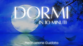 Dormi in 10 Minuti  Meditazione Guidata [upl. by Ettelloc]