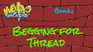 Banks  Begging for Thread Karaoke [upl. by Dierolf951]