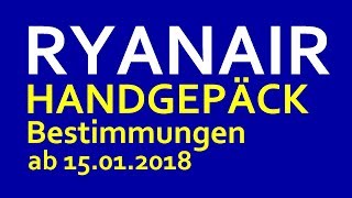 Ryanair Neue Handgepäck Bestimmungen ab 15012018  OnTour 3 [upl. by Nesrac]