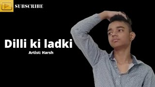 Dilli Ki Ladki  Video   Harsh [upl. by Gusty144]