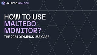 How to Use Maltego Monitor The 2024 Olympics Use Case [upl. by Nahsor]