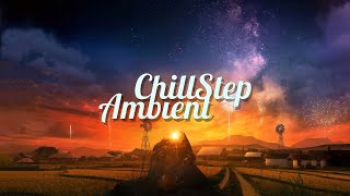 Chillstep amp Ambient Mix 2024 2 Hours [upl. by Enelyak]