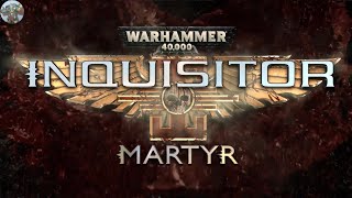 WH40k Inquisitor  Martyr Crusader Episode 040 The Inquisitorial Fortress [upl. by Fernanda246]