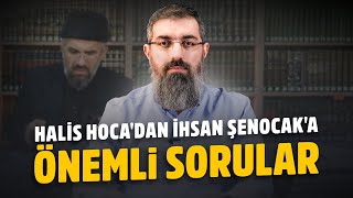 Halis Hocadan İhsan Şenocaka Önemli Sorular [upl. by Donahue]