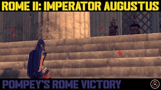 Total War ROME II  Imperator Augustus  Pompeys Rome Victory [upl. by Pardoes]