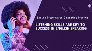 Listening Skills Are KEY to Success in English Speaking [upl. by Persis24]