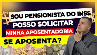 QUEM RECEBE PENSÃO POR MORTE PODE PEDIR APOSENTADORIA DO INSS PENSIONISTA PODE SE APOSENTAR [upl. by Ahsenyl]