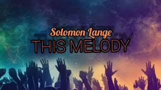 Solomon Lange  THIS MELODY [upl. by Llertal]