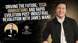 Driving the Future Tech Innovations and Rapid Evolution PostIndustrial Revolution with James Wang [upl. by Dominus]